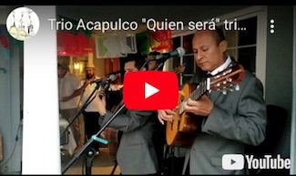 Trio Acapulco "Quien ser�" trio en Fontana CA